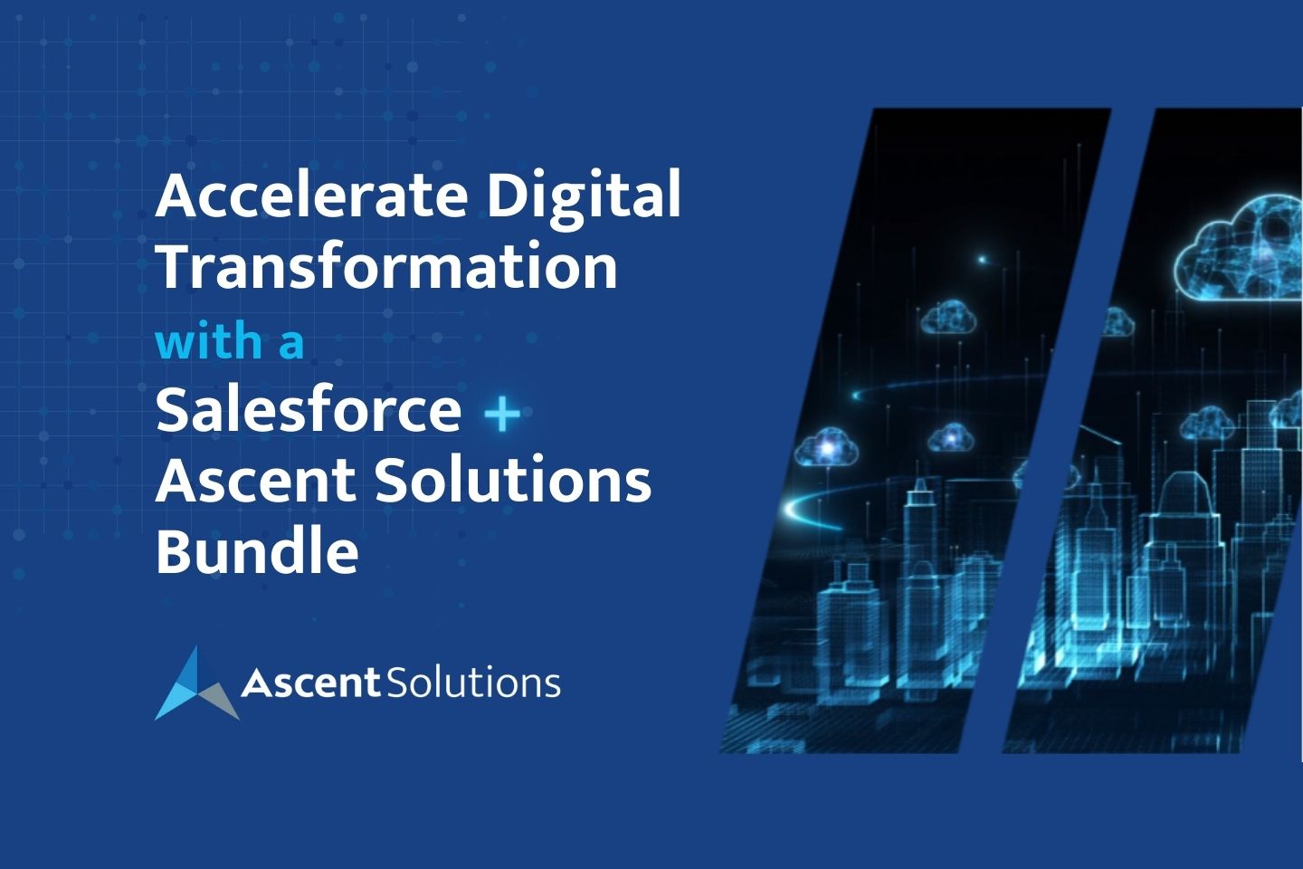 Accelerate Digital Transformation with a Salesforce and Ascent Solutions Bundle