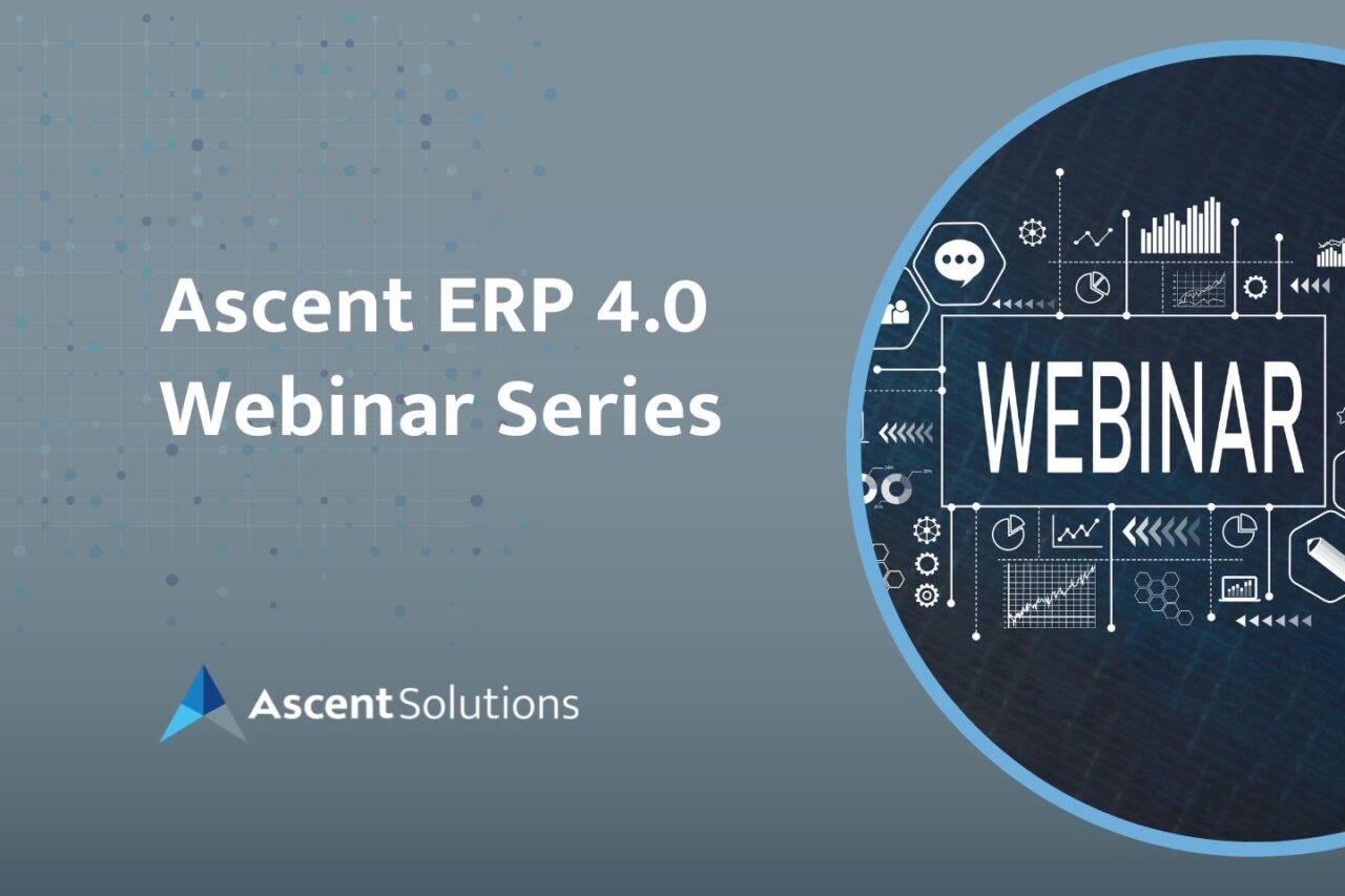 Ascent ERP 4.0 Webinar Series - Ascent ERP