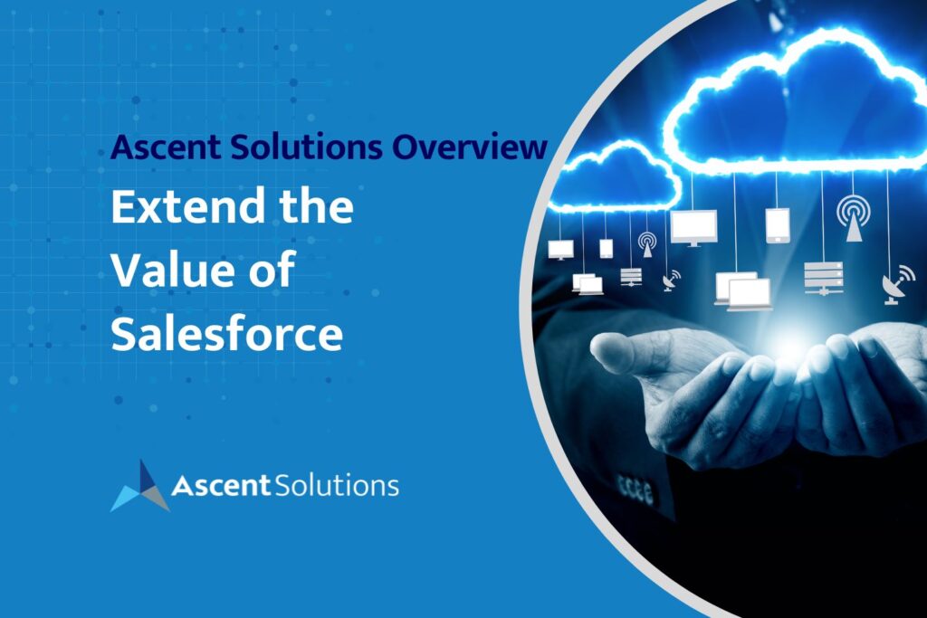 Ascent Solutions Overview – Extend the Value of Salesforce