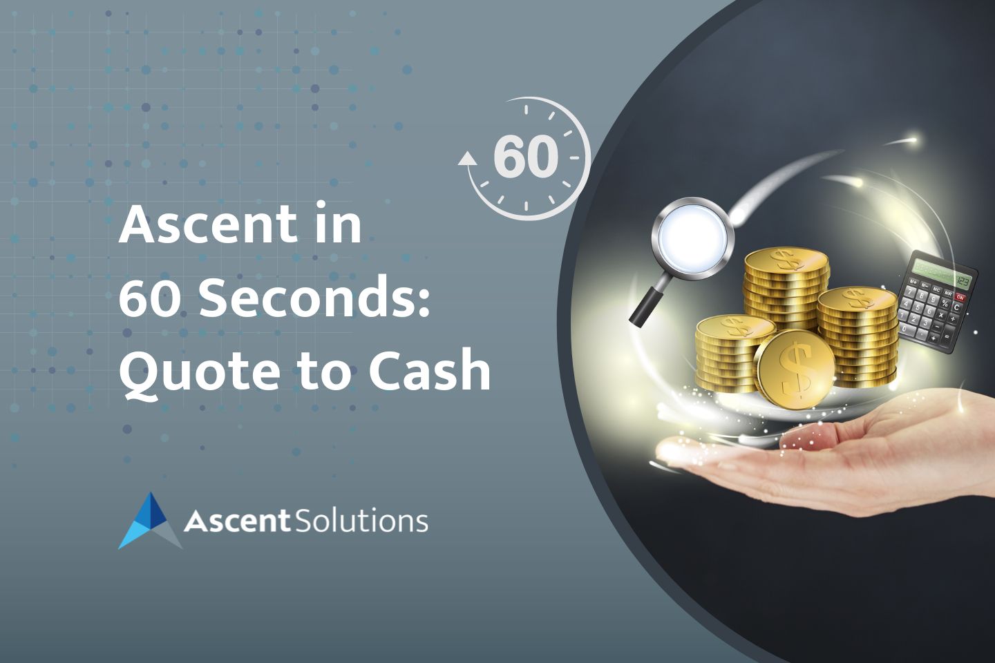 Ascent in 60 Seconds Quote to Cash
