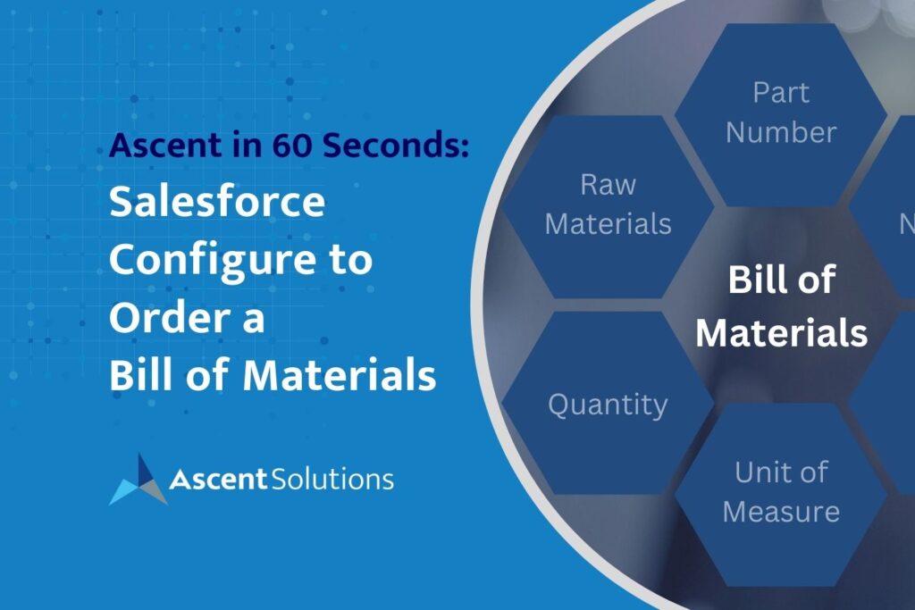 Ascent in 60 Seconds: Salesforce Configure to Order a Bill of Materials