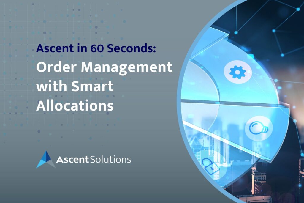Ascent in 60 Seconds: Order Management with Smart Allocations