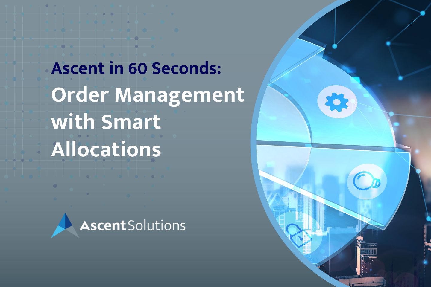 Ascent in 60 seconds Order Management with Smart Allocations