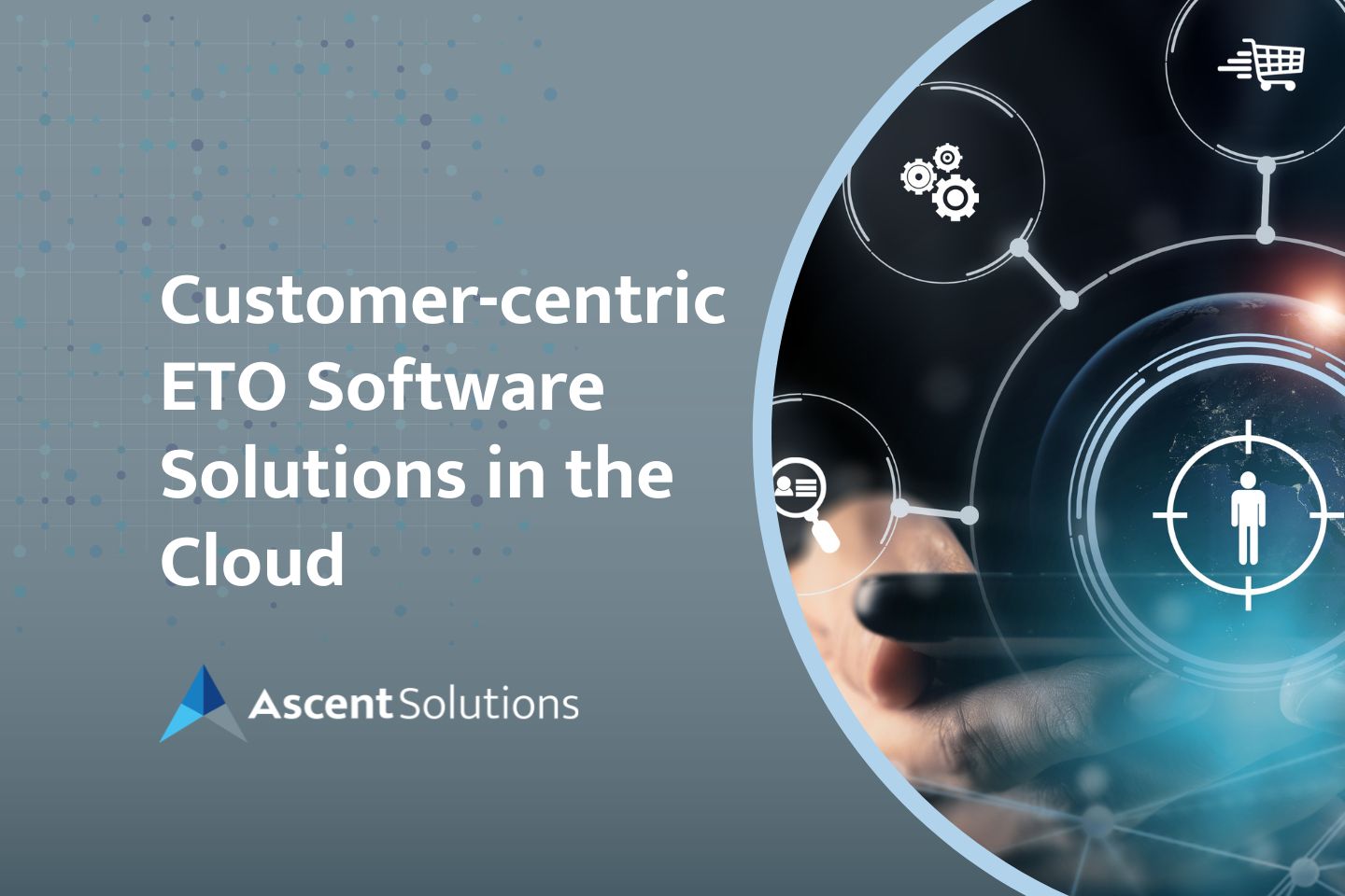 Customer-centric ETO Software Solutions in the Cloud
