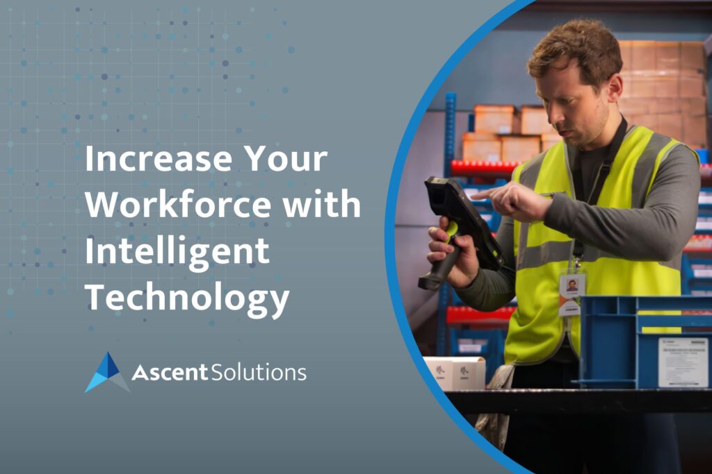 Increase Your Workforce with Intelligent Technology