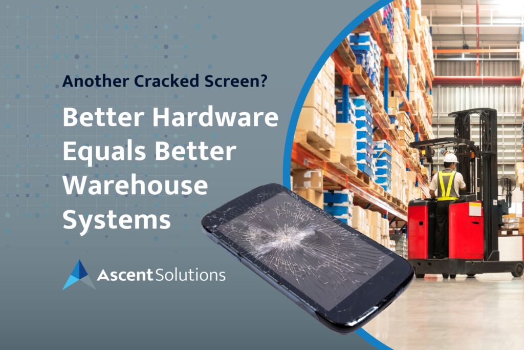 Another Cracked Screen? Better Hardware = Better Warehouse Systems