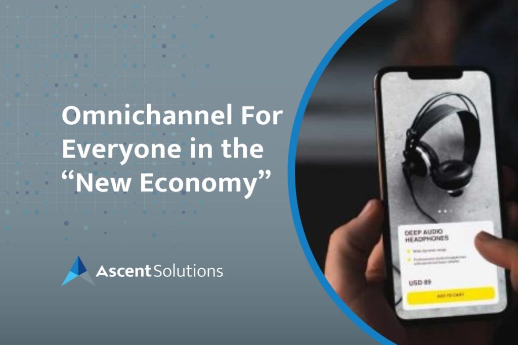 Omnichannel For Everyone in the “New Economy”