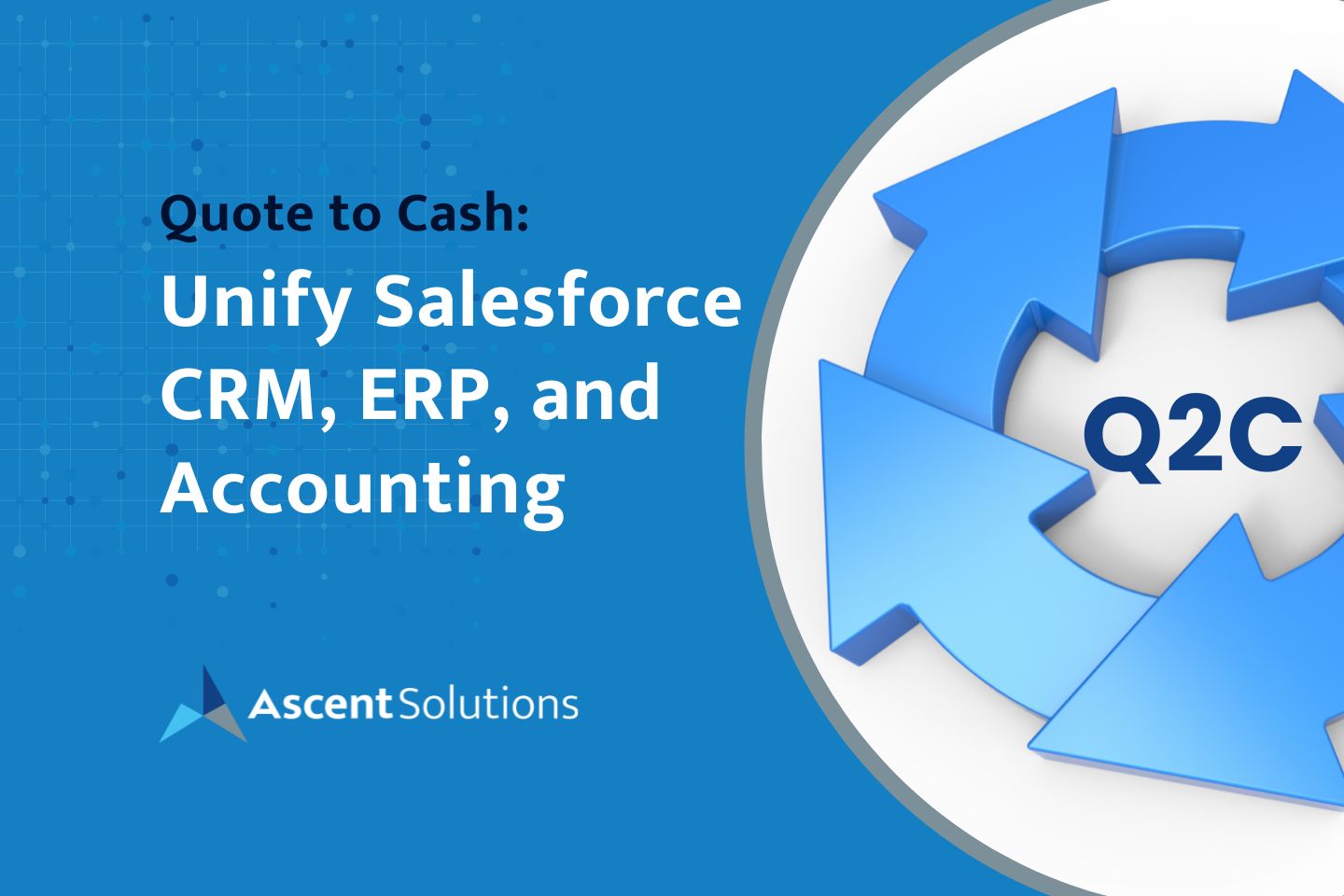 Quote to Cash Unify Salesforce CRM, ERP, and Accounting Q2C