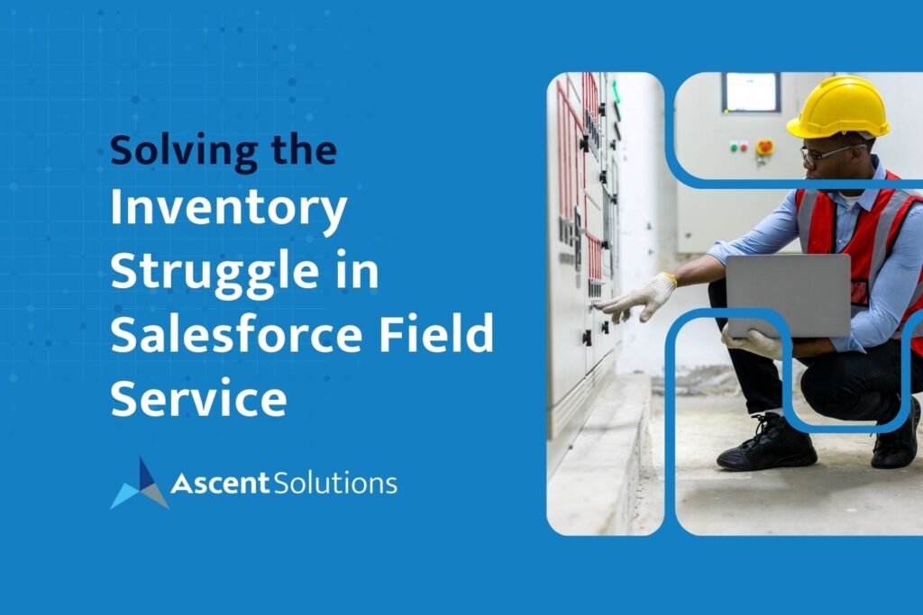 Solving the Inventory Struggle in Salesforce Field Service