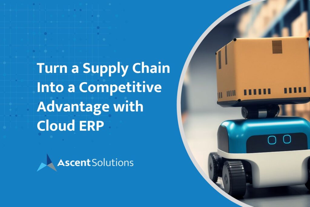 Turn a Supply Chain Into a Competitive Advantage with Cloud ERP