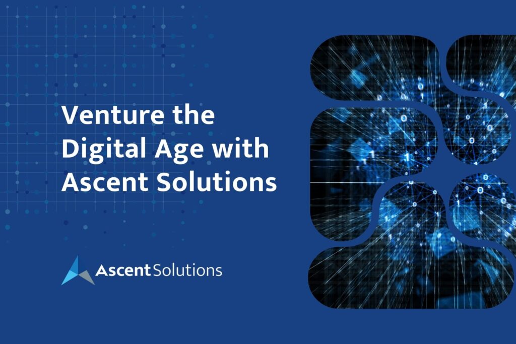 Venture the Digital Age with Ascent Solutions
